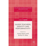 Queer Teachers, Identity and Performativity