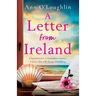 A Letter from Ireland: An absolutely heartbreaking page-turner about families, secrets and unbreakable friendships