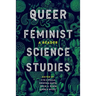 Queer Feminist Science Studies: A Reader