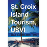 St. Croix Island Tourism, USVI: Tour Guide and Tips