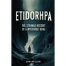 Etidorhpa: The Strange History of a Mysterious Being