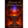 Beneath the Hollow Earth: A Braided Bloodline Novel