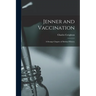 Jenner and Vaccination: A Strange Chapter of Medical History