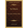 The Filibuster: The Career Of William Walker