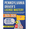 Pennsylvania Driver's License Mastery: Ace Your Exam! 360 Practice Q&A (21 Full Tests) with Expert Tips and Detailed Explanations