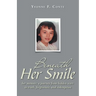 Beneath Her Smile: her memoir; a journey from hidden scars to truth, forgiveness, and redemption