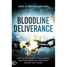 Bloodline Deliverance: How to Set Yourself, Your Family, and Your Bloodline Free from Demons and Curses