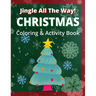 Jingle All the Way - Christmas Coloring and Activity Book for Children