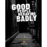 Good People Behaving Badly: Cautionary Tales To Helps Us Avoid Costly Mistakes