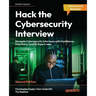 Hack the Cybersecurity Interview - Second Edition: Navigate Cybersecurity Interviews with Confidence, from Entry-level to Expert roles