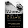 Working With the Bereaved: Multiple Lenses on Loss and Mourning