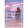 Because He Loved Me: Finding Faith, Strength and Purpose Through God's Grace