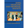 Jews, Medicine, and Medieval Society