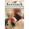 Santería: Correcting the Myths and Uncovering the Realities of a Growing Religion