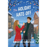 The Holiday Hate-Off: A Spicy, Small-Town, Christmas RomCom