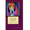 My Dog Buddha: Become Your Own Best Friend