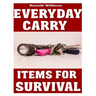 Everyday Carry (EDC) Items For Survival: The Top Specific Items That You Need To Carry On Your Person Everyday For Survival, Personal Defense, and Gen