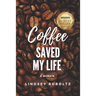 Coffee Saved My Life: A Memoir