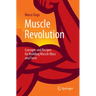 Muscle Revolution: Concepts and Recipes for Building Muscle Mass and Force