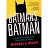 Batman's Batman: A Memoir from Hollywood, Land of Bilk and Money