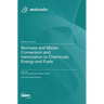 Biomass and Waste Conversion and Valorization to Chemicals, Energy and Fuels