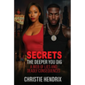 Secrets: The Deeper You Dig A Web of Lies And Deadly Consequences