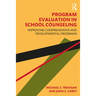 Program Evaluation in School Counseling: Improving Comprehensive and Developmental Programs