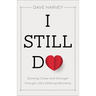 I Still Do: Growing Closer and Stronger Through Life's Defining Moments