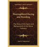 Thoroughbred Racing and Breeding: The Story of the Sport and Background of the Horse Industry