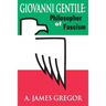 Giovanni Gentile: Philosopher of Fascism