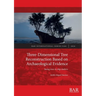 Three-Dimensional Tree Reconstruction Based on Archaeological Evidence: Seeing trees in ship timbers
