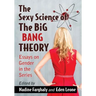The Sexy Science of The Big Bang Theory: Essays on Gender in the Series