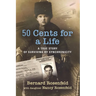 50 Cents for a Life: A True Story of Surviving by Synchronicity