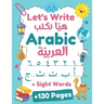 Let's Write Arabic: Letters Tracing Workbook For Preschoolers, Learn How to Write Arabic Letters and Numbers +130 Practice Pages
