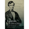 Lincoln and the Politics of Slavery: The Other Thirteenth Amendment and the Struggle to Save the Union