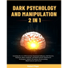 Dark Psychology and Manipulation (2 in 1): Learning the Art of Persuasion, Emotional Influence, NLP Secrets, Hypnosis, Body Language, and Mind Control
