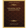 Anthropology And The Generation Of Man