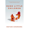 Hush Little Children: The debut novel by poet Hayan Charara