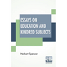 Essays On Education And Kindred Subjects: With Introduction By Charles W. Eliot