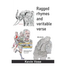 Ragged rhymes and veritable verse