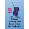Kali Linux, Ethical Hacking And Pen Testing For Beginners