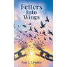 Fetters Into Wings