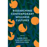 Researching Contemporary Wellness Cultures
