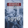 The Election of the Evangelical: Jimmy Carter, Gerald Ford, and the Presidential Contest of 1976