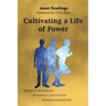 Cultivating a Life of Power