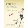 Caught in the ACT: Reflections on Being, Knowing and Doing