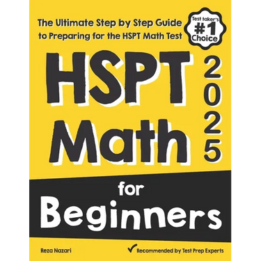 HSPT Math for Beginners: The Ultimate Step by Step Guide to Preparing for the HSPT Math Test