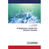 A Beginners Guide For Diatom Studies