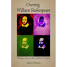 Owning William Shakespeare: The King's Men and Their Intellectual Property