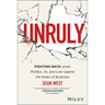 Unruly: Fighting Back When Politics, Ai, and Law Upend the Rules of Business